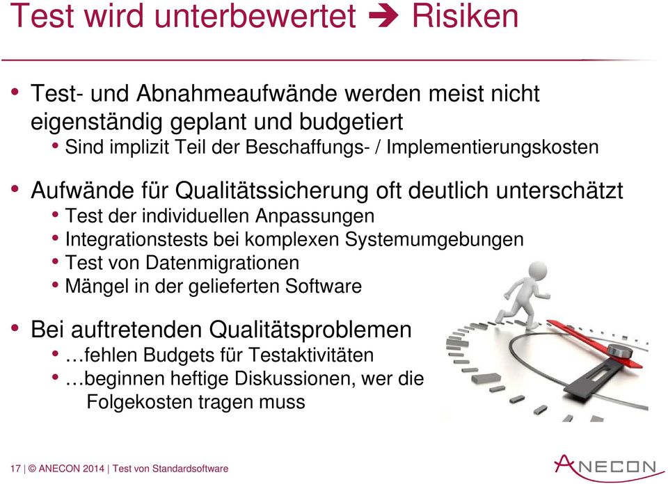 Integrationstests bei komplexen Systemumgebungen Test von Datenmigrationen Mängel in der gelieferten Software Bei auftretenden