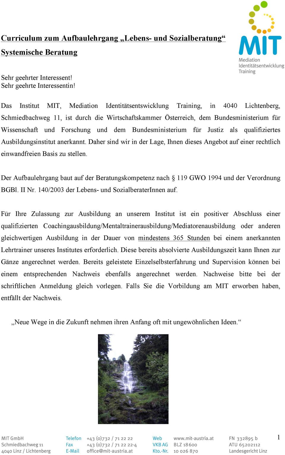 und dem Bundesministerium für Justiz als qualifiziertes Ausbildungsinstitut anerkannt. Daher sind wir in der Lage, Ihnen dieses Angebot auf einer rechtlich einwandfreien Basis zu stellen.