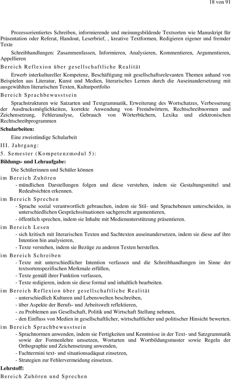 Kompetenz, Beschäftigung mit gesellschaftsrelevanten Themen anhand von Beispielen aus Literatur, Kunst und Medien, literarisches Lernen durch die Auseinandersetzung mit ausgewählten literarischen