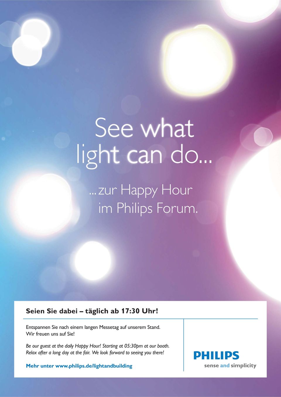 Be our guest at the daily Happy Hour! Starting at 05:30pm at our booth.