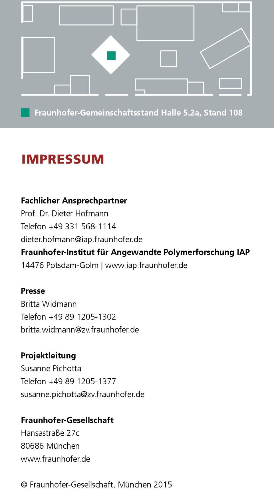 de Fraunhofer-Institut für Angewandte Polymerforschung IAP 14476 Potsdam-Golm www.iap.fraunhofer.