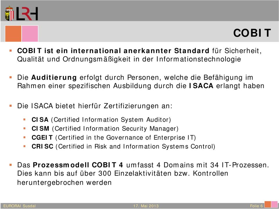 Information System Auditor) CISM (Certified Information Security Manager) CGEIT (Certified in the Governance of Enterprise IT) CRISC (Certified in Risk and Information