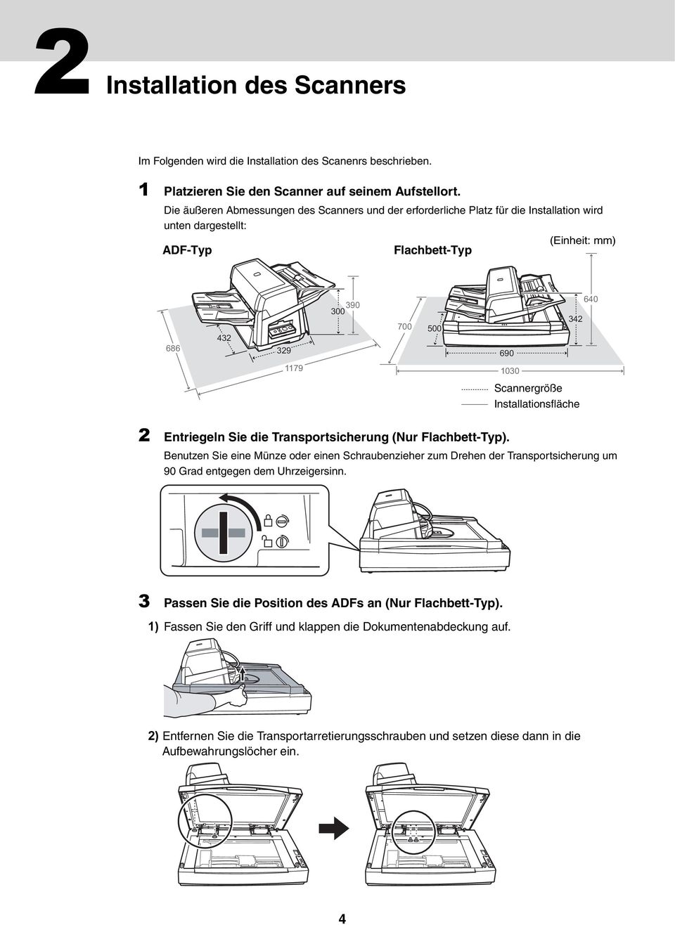Scannergröße Installationsfläche 2 Entriegeln Sie die Transportsicherung (Nur Flachbett-Typ).