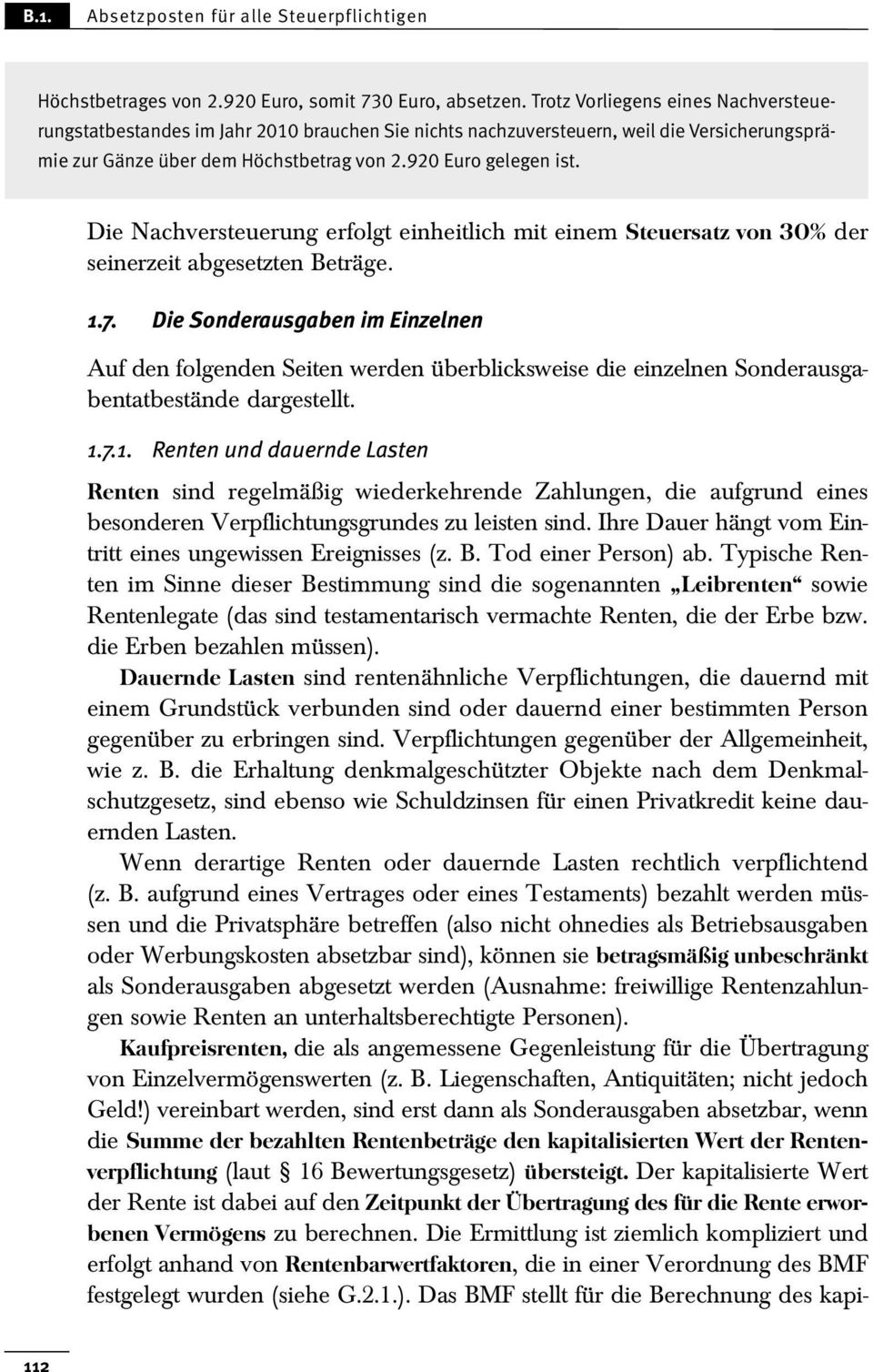 Die Nachversteuerung erfolgt einheitlich mit einem Steuersatz von 30% der seinerzeit abgesetzten Beträge. 1.7.