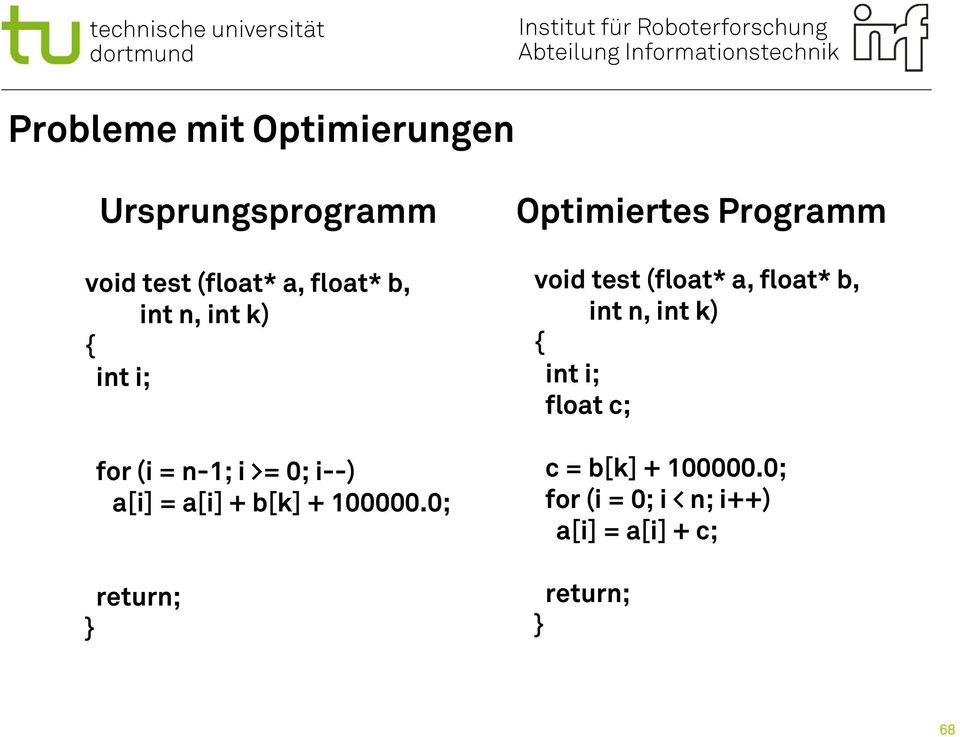 0; return; } Optimiertes Programm void test (float* a, float* b, int n, int k) {