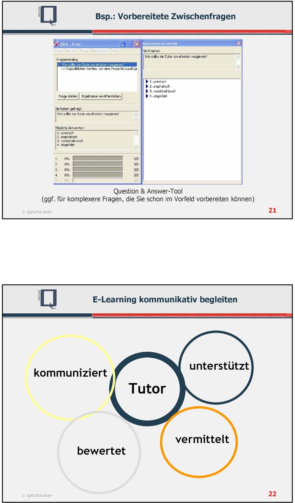 für komplexere Fragen, die Sie schon im Vorfeld