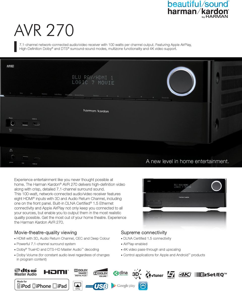Experience entertainment like you never thought possible at home. The Harman Kardon AVR 270 delivers high-definition video along with crisp, detailed 7.1-channel surround sound.