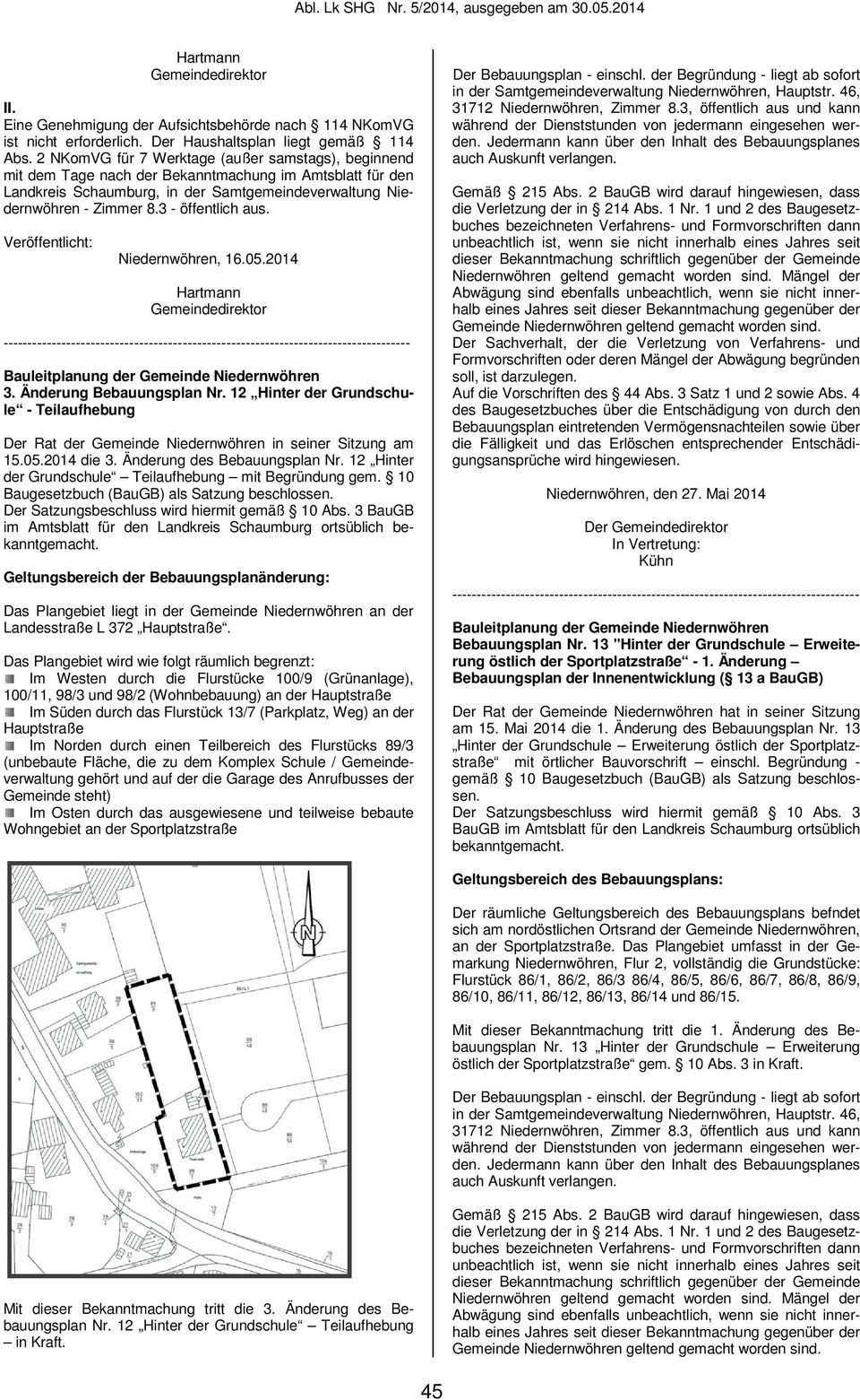 3 - öffentlich aus. Veröffentlicht: Niedernwöhren, 16.05.2014 Hartmann Bauleitplanung der Gemeinde Niedernwöhren 3. Änderung Bebauungsplan Nr.