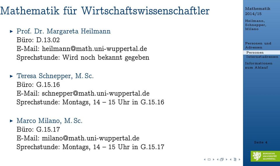 16 E-Mail: schnepper@math.uni-wuppertal.de Sprechstunde: Montags, 14 15 