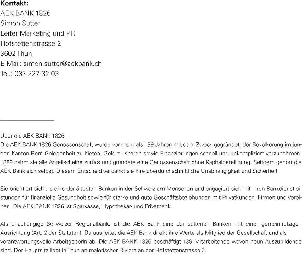 sparen sowie Finanzierungen schnell und unkompliziert vorzunehmen. 1889 nahm sie alle Anteilscheine zurück und gründete eine Genossenschaft ohne Kapitalbeteiligung.