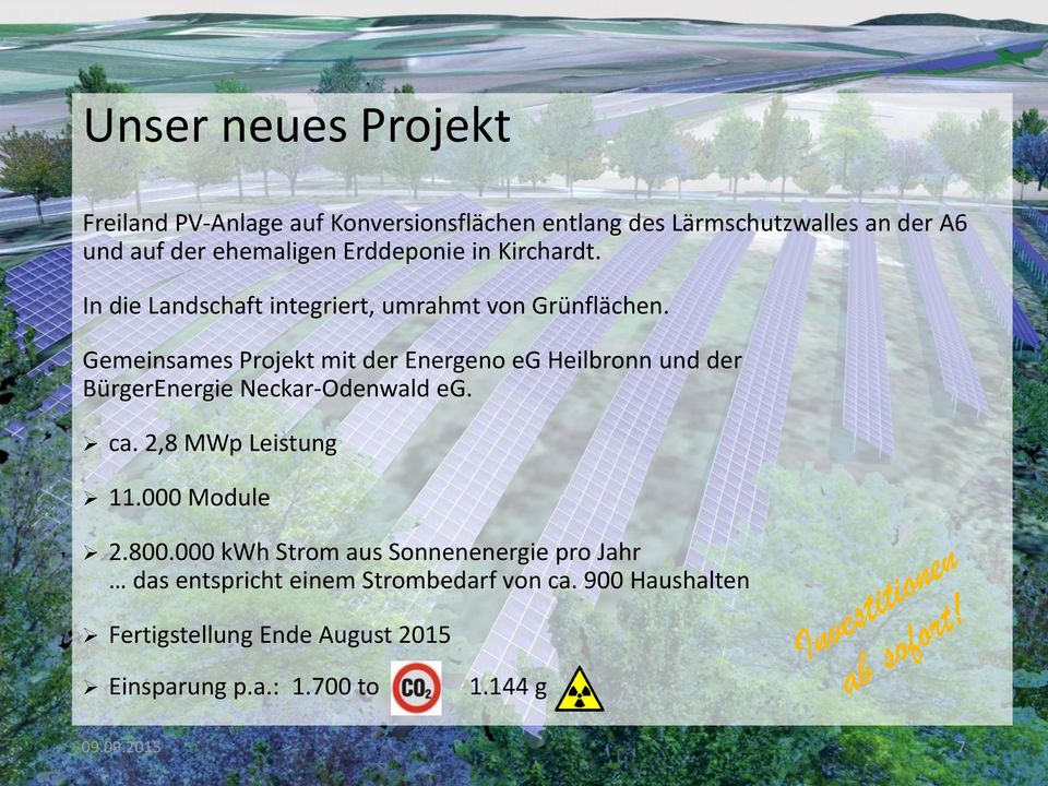 Gemeinsames Projekt mit der Energeno eg Heilbronn und der BürgerEnergie Neckar-Odenwald eg. ca. 2,8 MWp Leistung 11.000 Module 2.