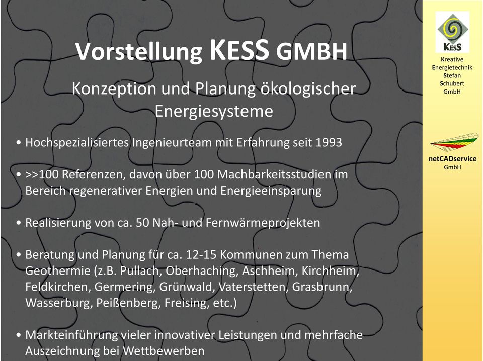 50 Nah- und Fernwärmeprojekten Beratung und Planung für ca. 12-15 Kommunen zum Thema Geothermie (z.b.