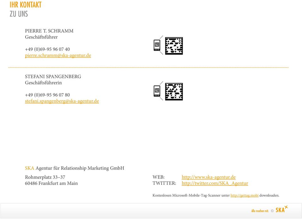 de SKA Agentur für Relationship Marketing GmbH Rohmerplatz 33 37 60486 Frankfurt am Main WEB: TWITTER: