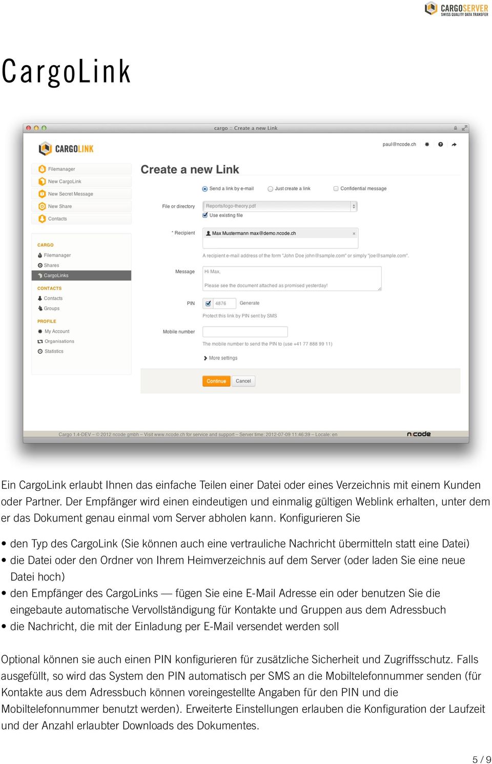 Konfigurieren Sie den Typ des CargoLink (Sie können auch eine vertrauliche Nachricht übermitteln statt eine Datei) die Datei oder den Ordner von Ihrem Heimverzeichnis auf dem Server (oder laden Sie
