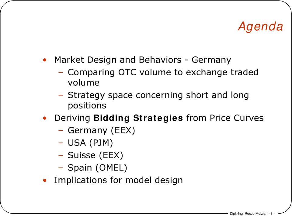 Deriving Bidding Strategies from Price Curves Germany (EEX) USA (PJM)