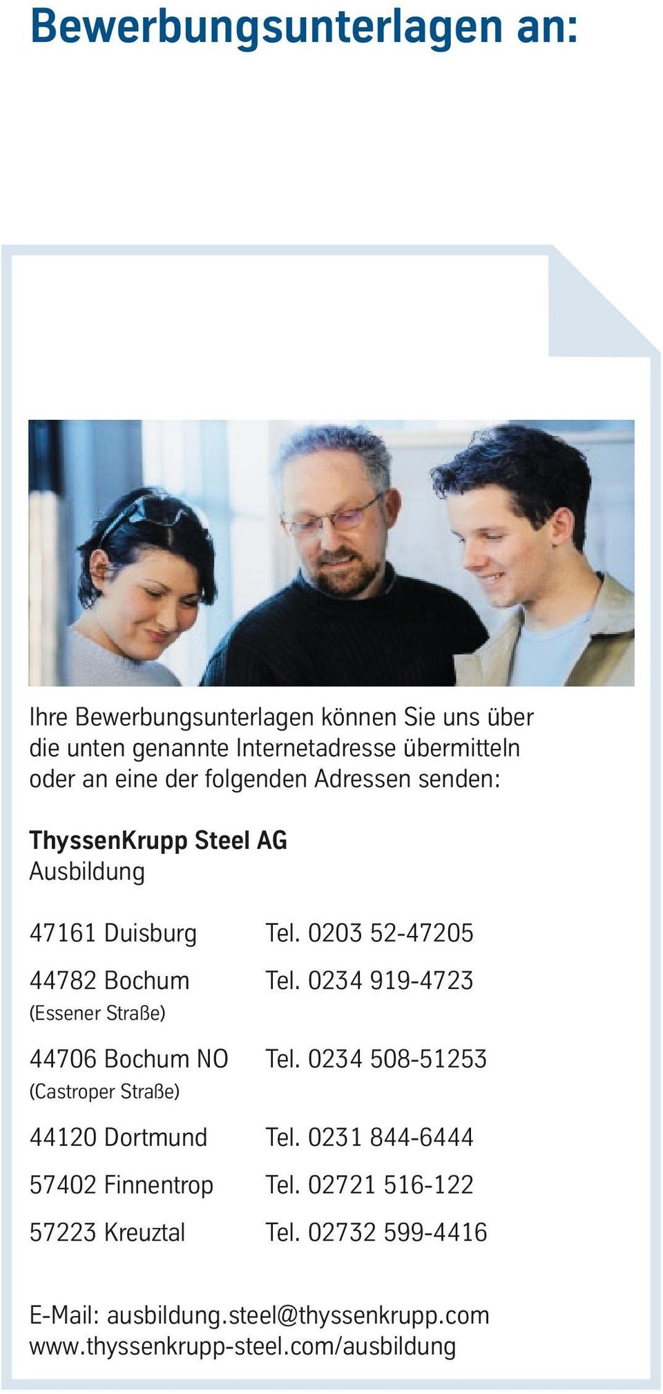 0234 919-4723 (Essener Straße) 44706 Bochum NO Tel. 0234 508-51253 (Castroper Straße) 44120 Dortmund Tel.