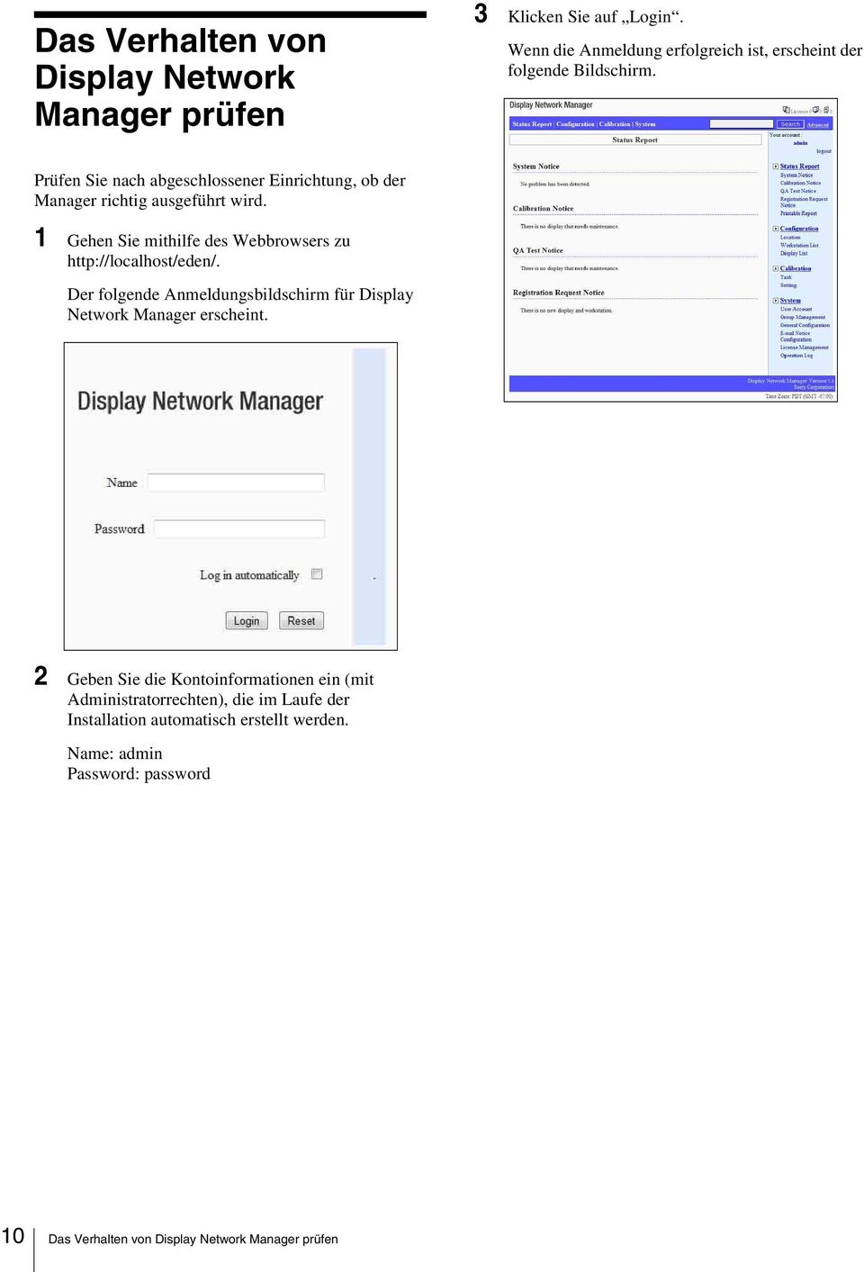 1 Gehen Sie mithilfe des Webbrowsers zu http://localhost/eden/. Der folgende Anmeldungsbildschirm für Display Network Manager erscheint.