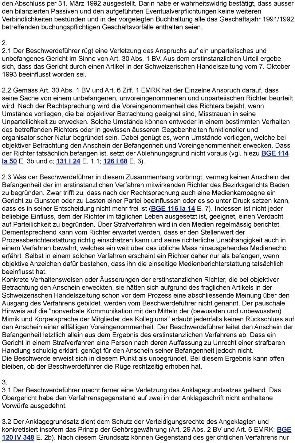 Buchhaltung alle das Geschäftsjahr 1991/1992 betreffenden buchungspflichtigen Geschäftsvorfälle enthalten seien. 2.