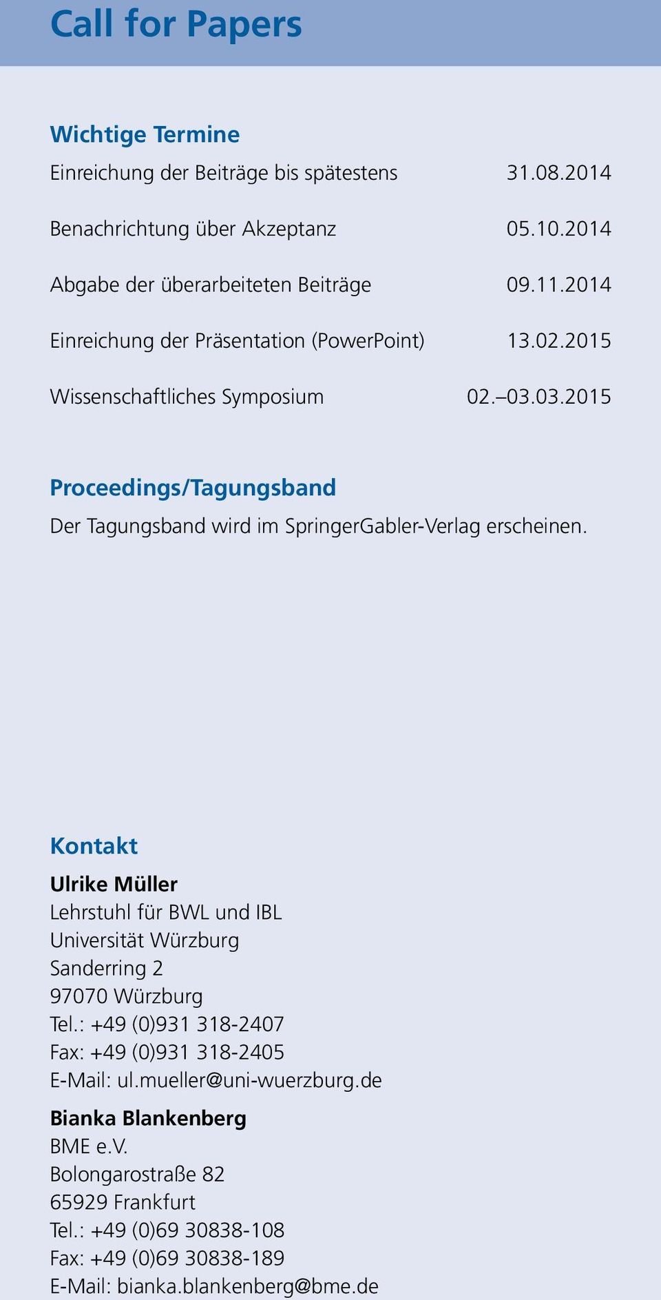 03.2015 Proceedings/Tagungsband Der Tagungsband wird im SpringerGabler-Verlag erscheinen.