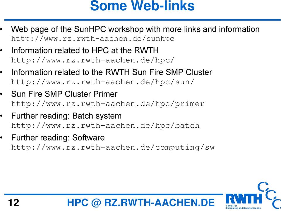 de/hpc/ Inmation related to the RWTH Sun Fire SMP luster http://www.rz.rwth-aachen.