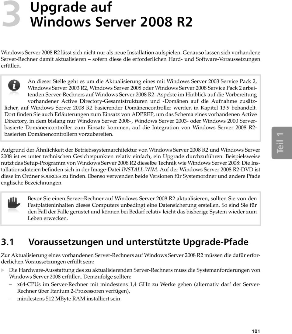 An dieser Stelle geht es um die Aktualisierung eines mit Windows Server 2003 Service Pack 2, Windows Server 2003 R2, Windows Server 2008 oder Windows Server 2008 Service Pack 2 arbeitenden