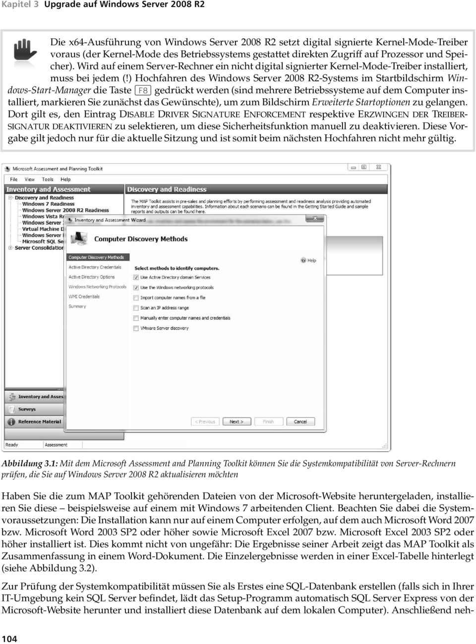 ) Hochfahren des -Systems im Startbildschirm Windows-Start-Manager die Taste (F8) gedrückt werden (sind mehrere Betriebssysteme auf dem Computer installiert, markieren Sie zunächst das Gewünschte),