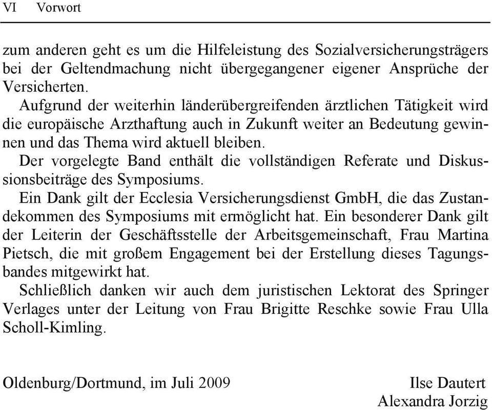 Der vorgelegte Band enthält die vollständigen Referate und Diskussionsbeiträge des Symposiums.