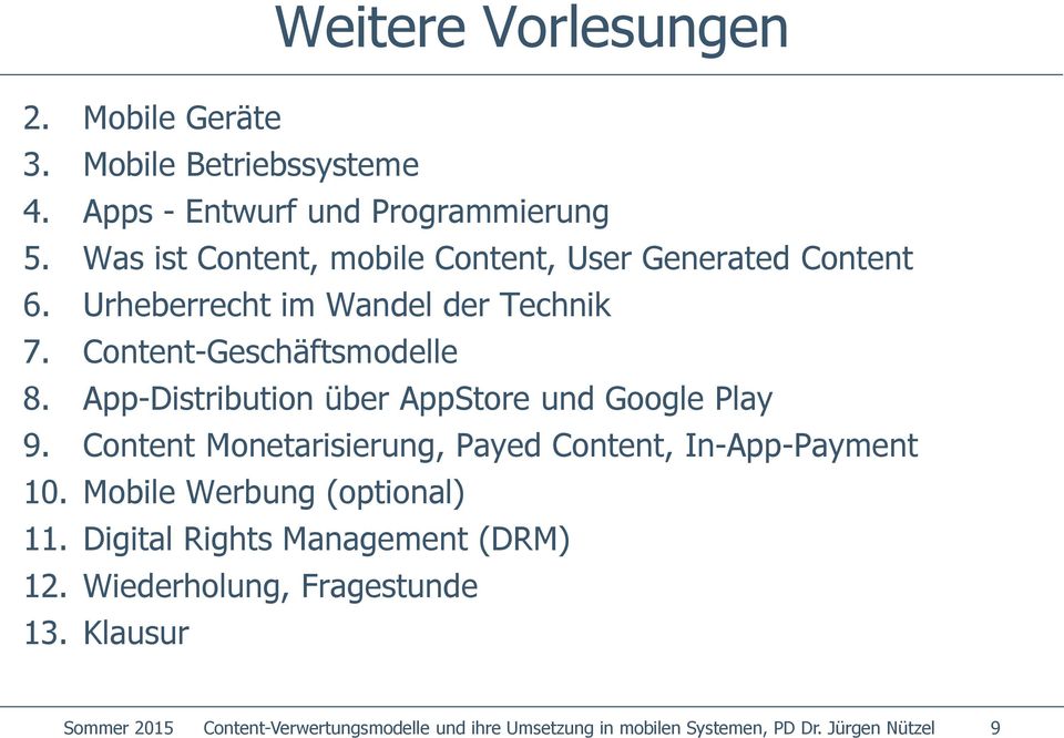 App-Distribution über AppStore und Google Play 9. Content Monetarisierung, Payed Content, In-App-Payment 10.