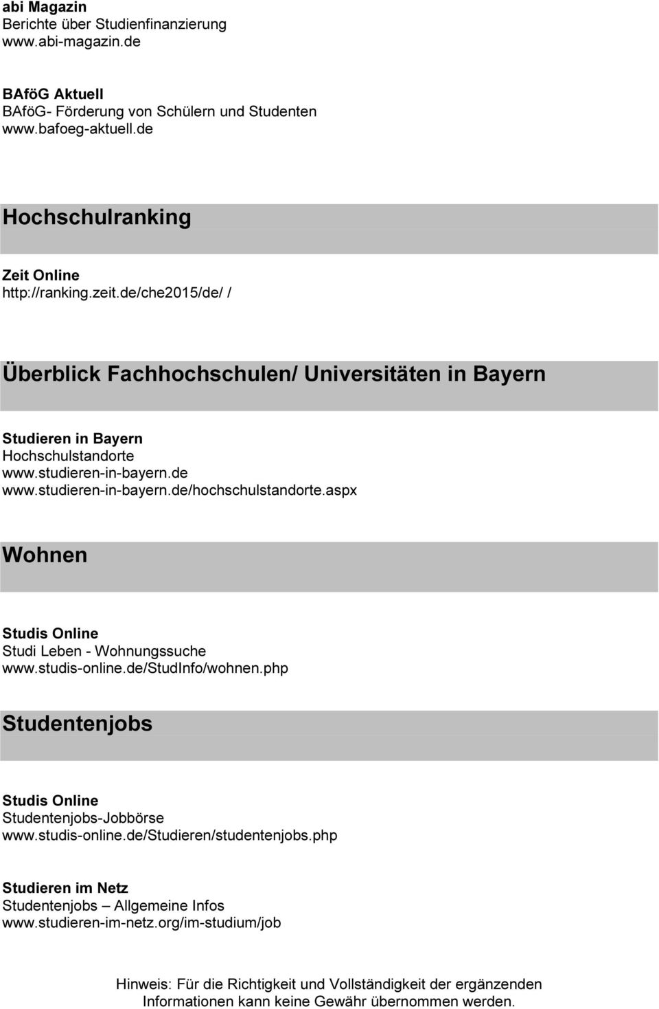 studieren-in-bayern.de www.studieren-in-bayern.de/hochschulstandorte.aspx Wohnen Studis Online Studi Leben - Wohnungssuche www.studis-online.de/studinfo/wohnen.