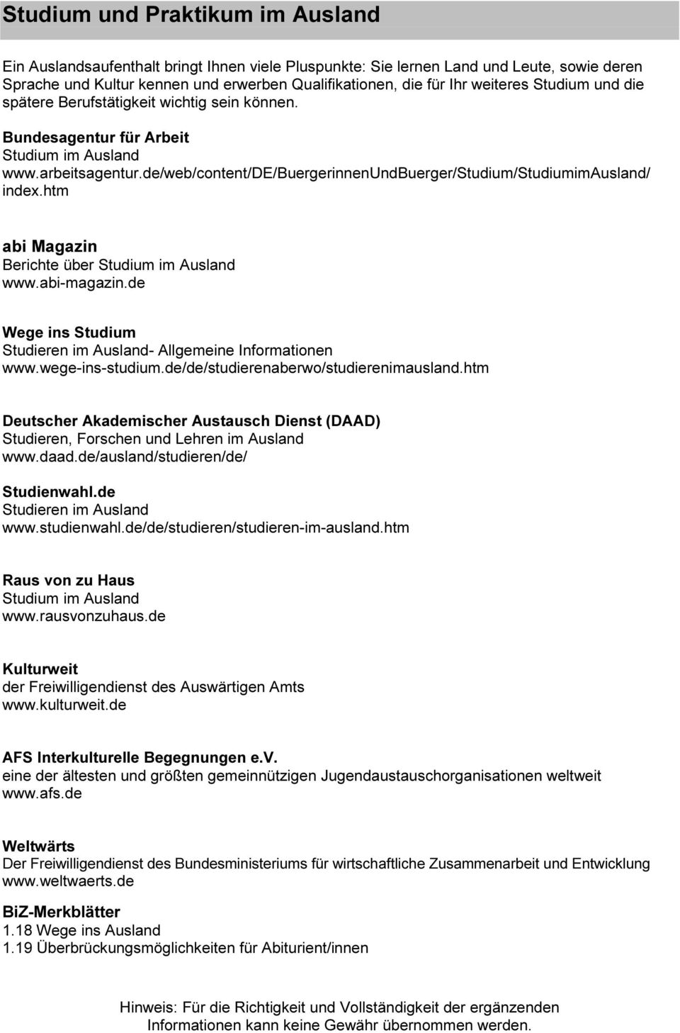 de/web/content/de/buergerinnenundbuerger/studium/studiumimausland/ index.htm abi Magazin Berichte über Studium im Ausland www.abi-magazin.