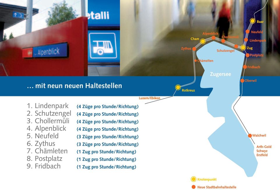 Alpenblick (4 Züge pro Stunde/Richtung) 5. Neufeld (3 Züge pro Stunde/Richtung) 6.