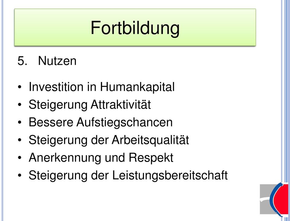 Attraktivität Bessere Aufstiegschancen Steigerung