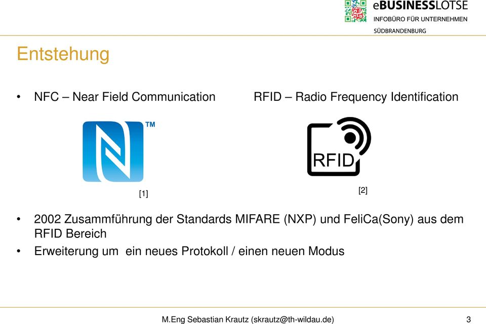 (NXP) und FeliCa(Sony) aus dem RFID Bereich Erweiterung um ein