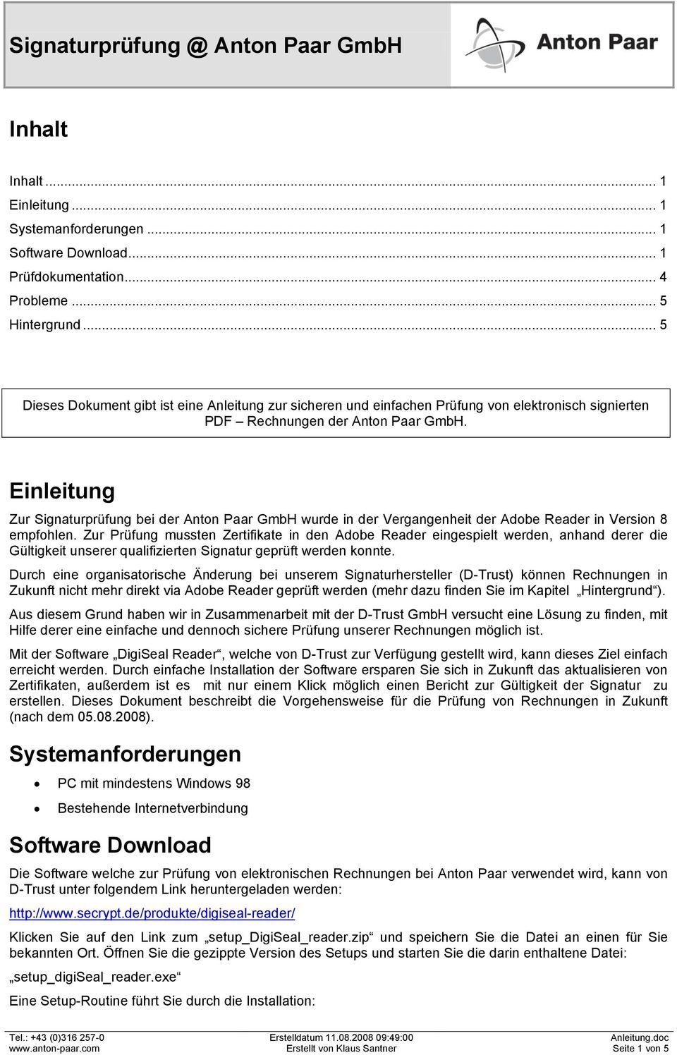 Einleitung Zur Signaturprüfung bei der Anton Paar GmbH wurde in der Vergangenheit der Adobe Reader in Version 8 empfohlen.