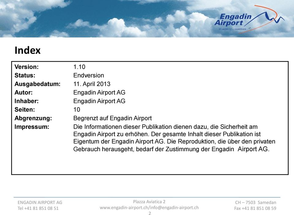 Airport Impressum: Die Informationen dieser Publikation dienen dazu, die Sicherheit am Engadin Airport zu erhöhen.