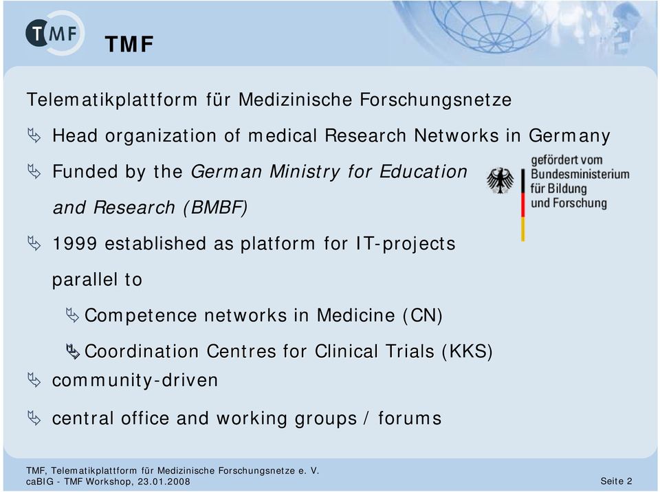 for IT-projects parallel to Competence networks in Medicine (CN) Coordination Centres for Clinical