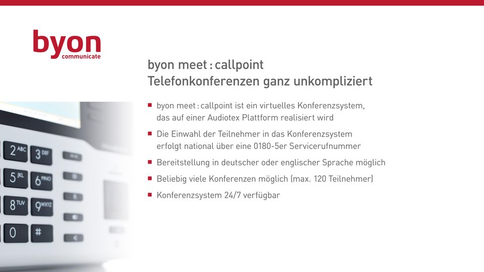 Konferenzsystem erfolgt national über eine 0180-5er Servicerufnummer Bereitstellung in deutscher oder