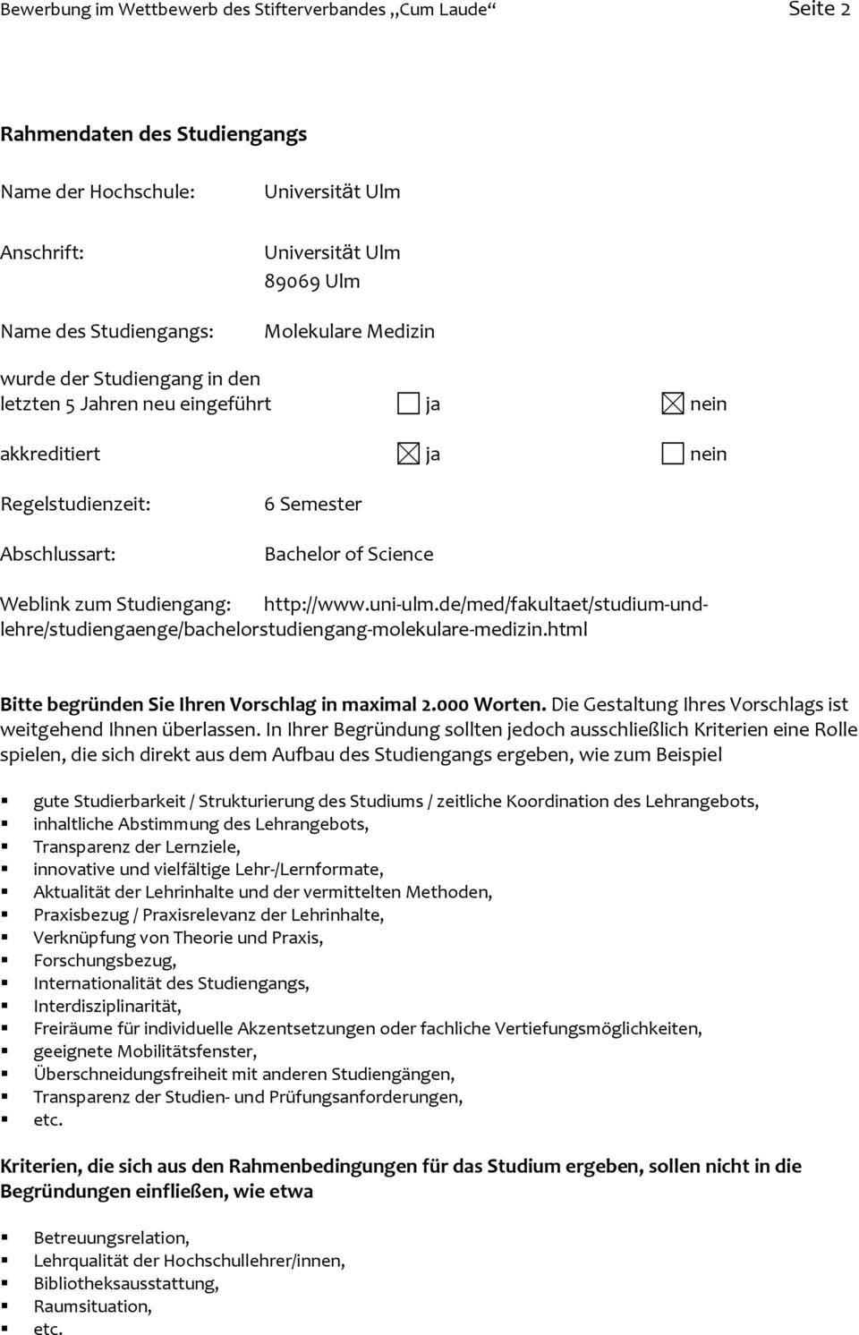 uni-ulm.de/med/fakultaet/studium-undlehre/studiengaenge/bachelorstudiengang-molekulare-medizin.html Bitte begründen Sie Ihren Vorschlag in maximal 2.000 Worten.