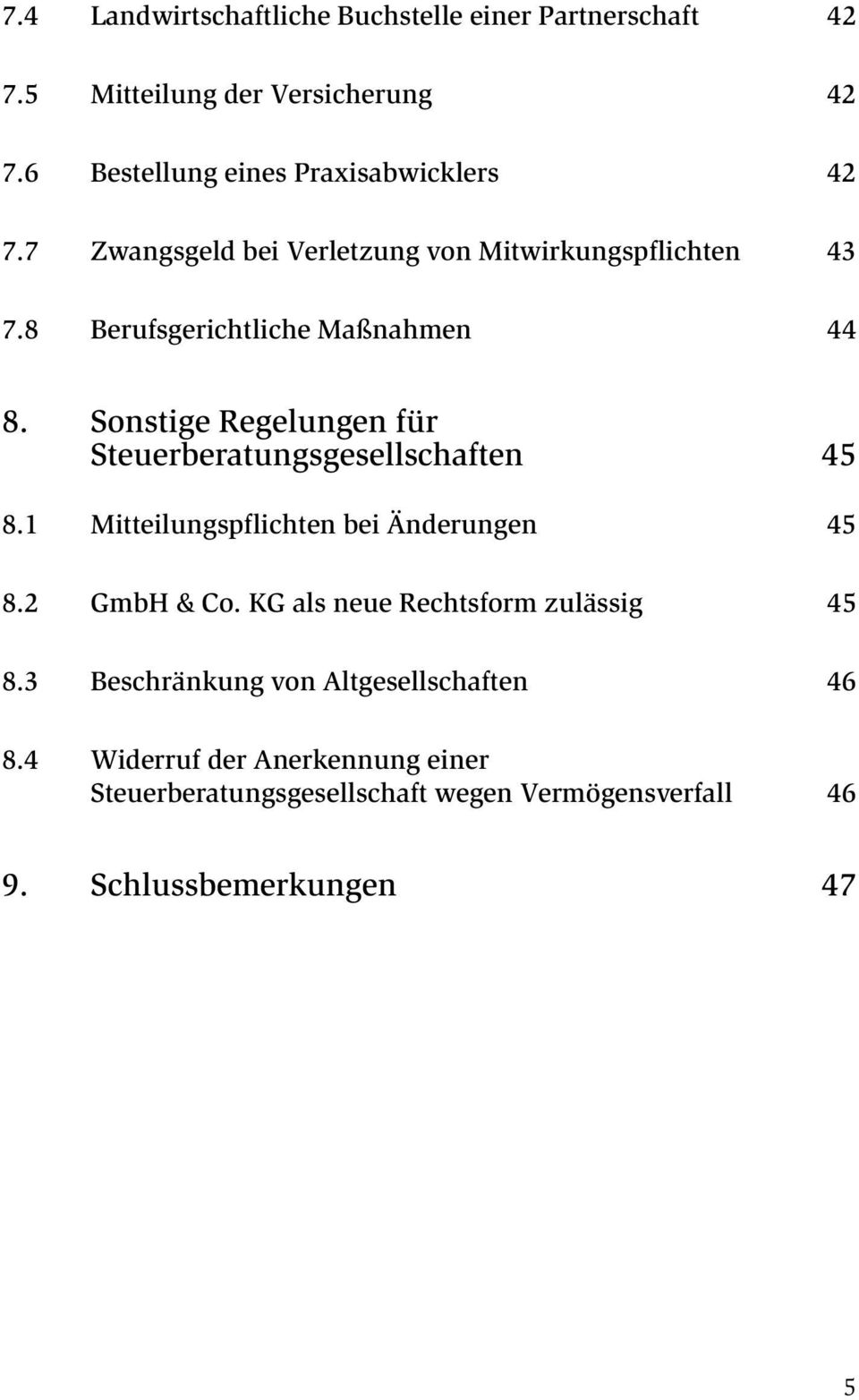 Sonstige Regelungen für Steuerberatungsgesellschaften 45 8.1 Mitteilungspflichten bei Änderungen 45 8.2 GmbH & Co.