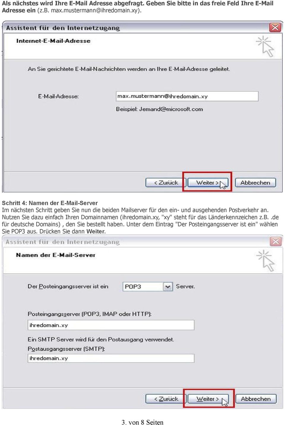 Schritt 4: Namen der E-Mail-Server Im nächsten Schritt geben Sie nun die beiden Mailserver für den ein- und ausgehenden Postverkehr an.