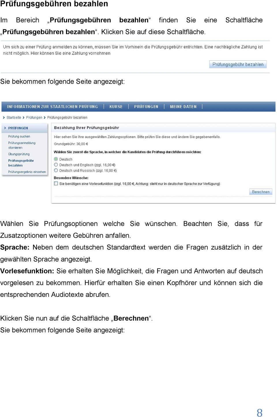 Sprache: Neben dem deutschen Standardtext werden die Fragen zusätzlich in der gewählten Sprache angezeigt.