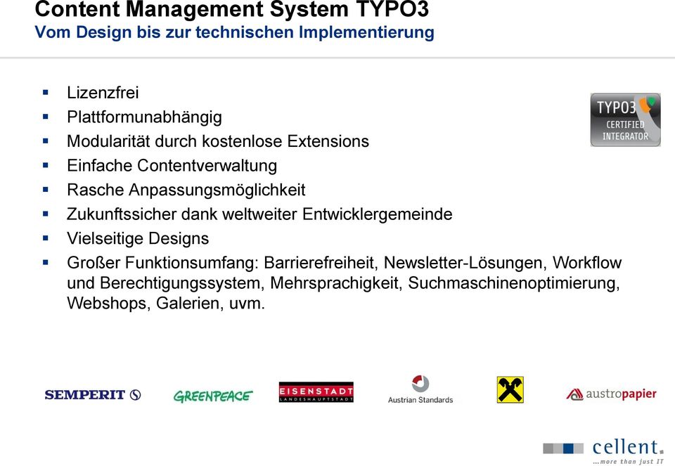 dank weltweiter Entwicklergemeinde Vielseitige Designs Großer Funktionsumfang: Barrierefreiheit,