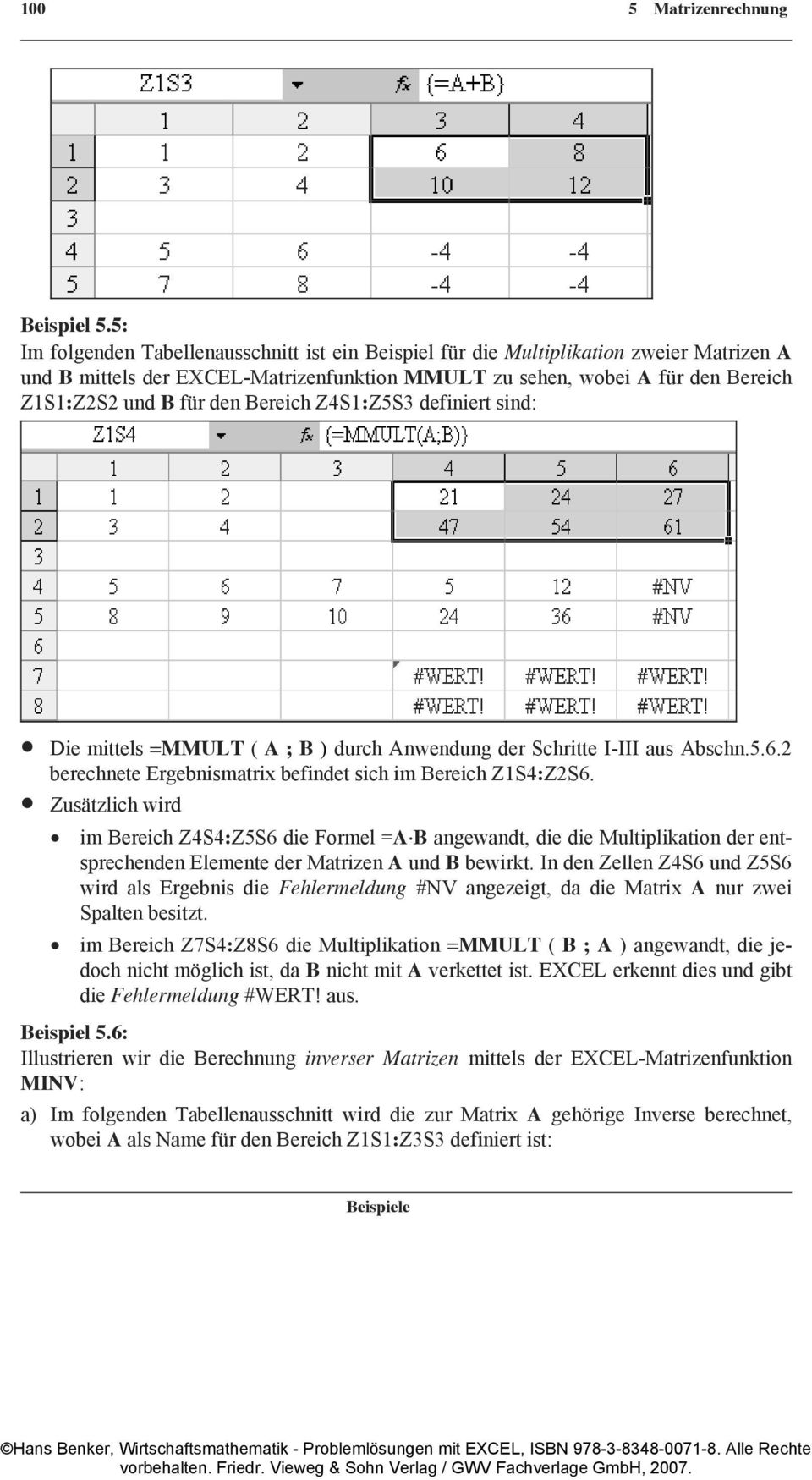 Bereich Z4S1:Z5S3 definiert sind: Die mittels =MMULT ( A ; B ) durch Anwendung der Schritte I-III aus Abschn.5.6.2 berechnete Ergebnismatrix befindet sich im Bereich Z1S4:Z2S6.