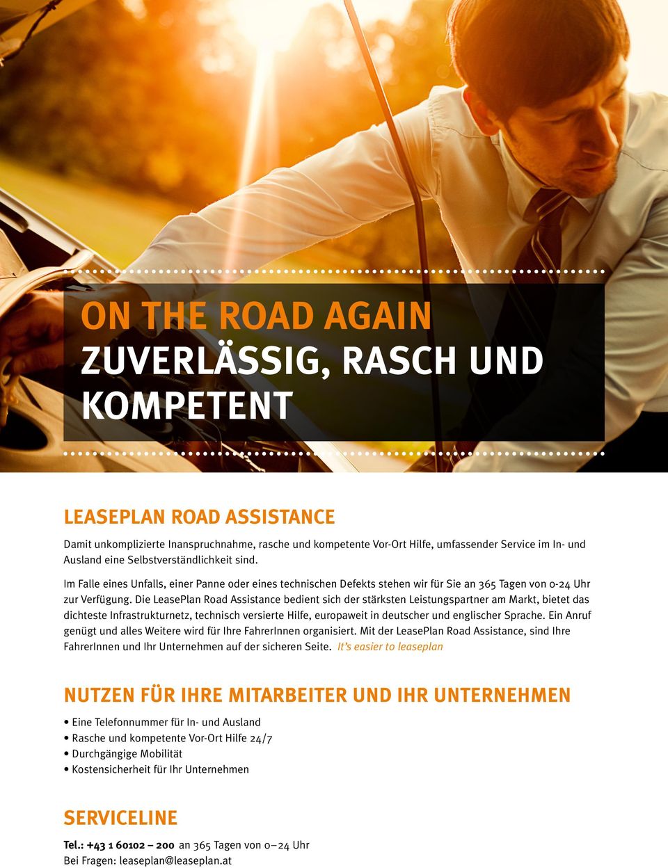 Die LeasePlan Road Assistance bedient sich der stärksten Leistungspartner am Markt, bietet das dichteste Infrastrukturnetz, technisch versierte Hilfe, europaweit in deutscher und englischer Sprache.