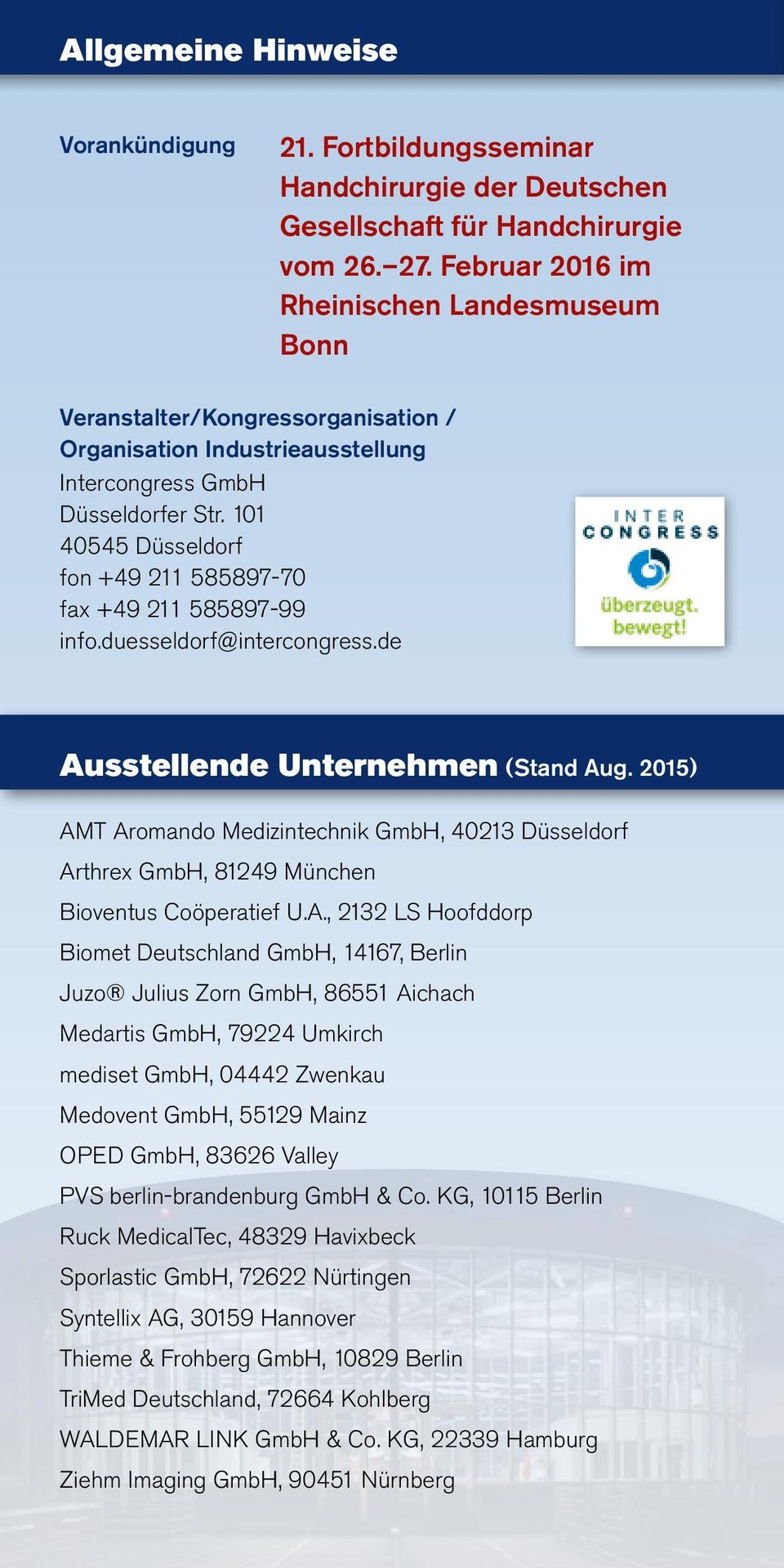 101 40545 Düsseldorf fon +49 211 585897-70 fax +49 211 585897-99 info.duesseldorf@intercongress.de Ausstellende Unternehmen (Stand Aug.
