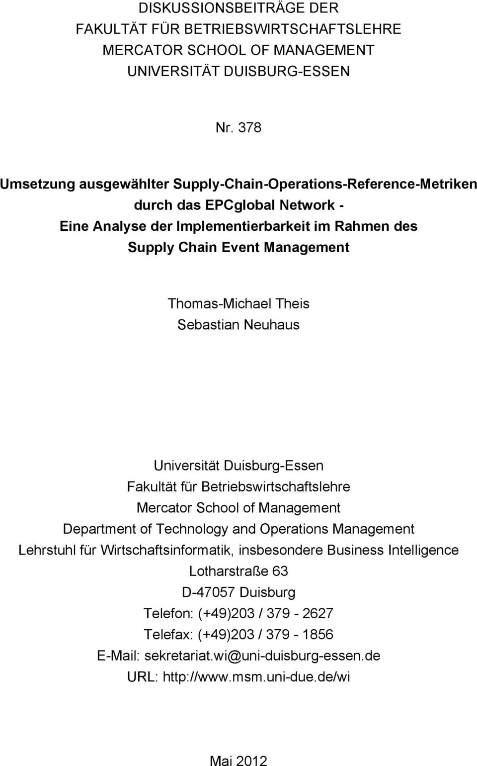 Thomas-Michael Theis Sebastian Neuhaus Universität Duisburg-Essen Fakultät für Betriebswirtschaftslehre Mercator School of Management Department of Technology and Operations Management