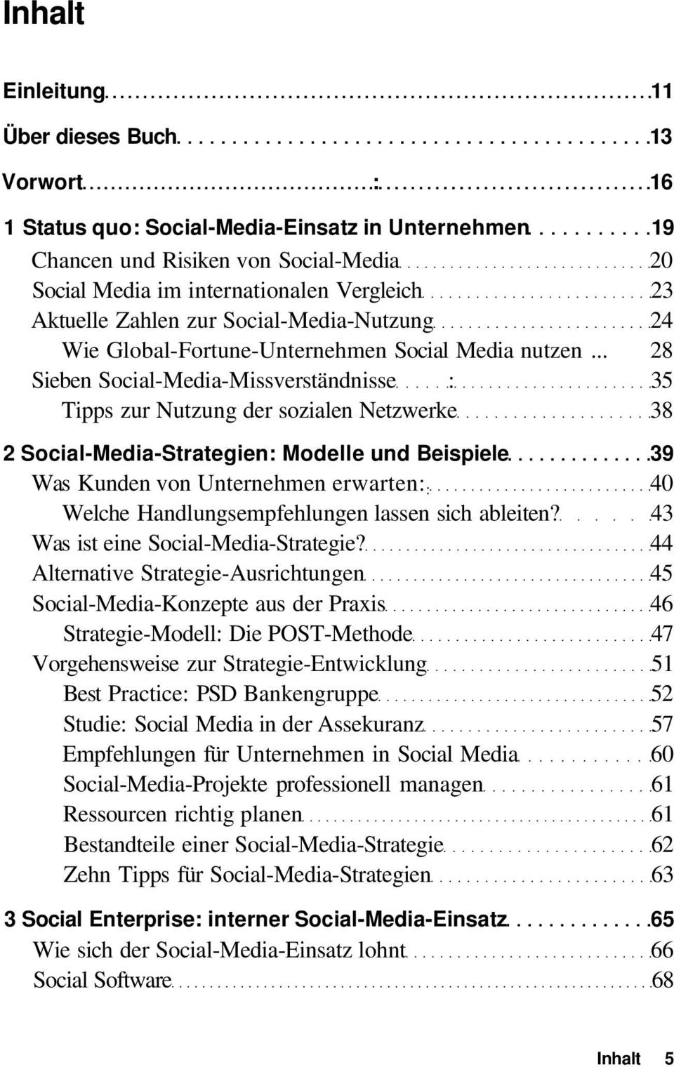 .. 28 Sieben Social-Media-Missverständnisse : 35 Tipps zur Nutzung der sozialen Netzwerke 38 2 Social-Media-Strategien: Modelle und Beispiele 39 Was Kunden von Unternehmen erwarten: : 40 Welche