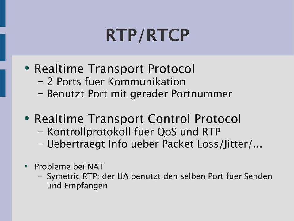 Kontrollprotokoll fuer QoS und RTP Uebertraegt Info ueber Packet
