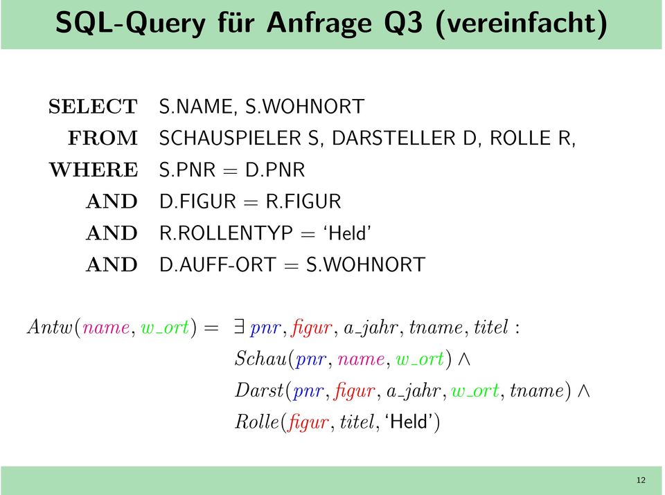 FIGUR = R.FIGUR AND R.ROLLENTYP = Held AND D.AUFF-ORT = S.