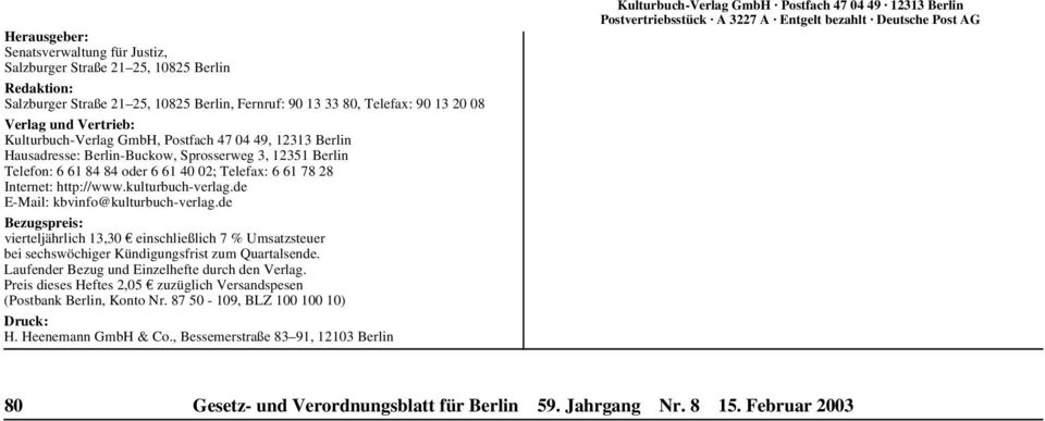 kulturbuch-verlag.de E-Mail: kbvinfo@kulturbuch-verlag.de Bezugspreis: vierteljährlich 13,30 einschließlich 7 % Umsatzsteuer bei sechswöchiger Kündigungsfrist zum Quartalsende.